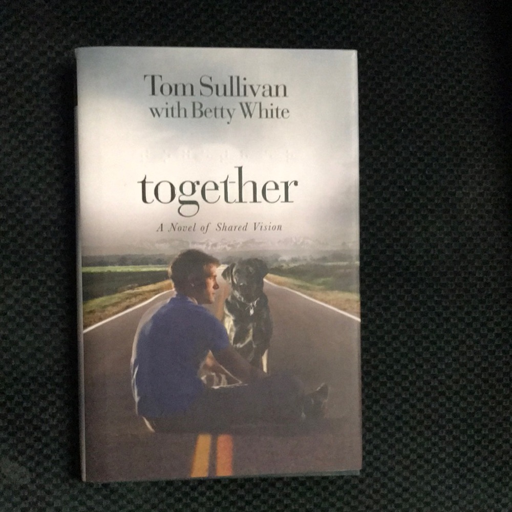 “ Together” novel of shared vision by Tom Sullivan with Betty White